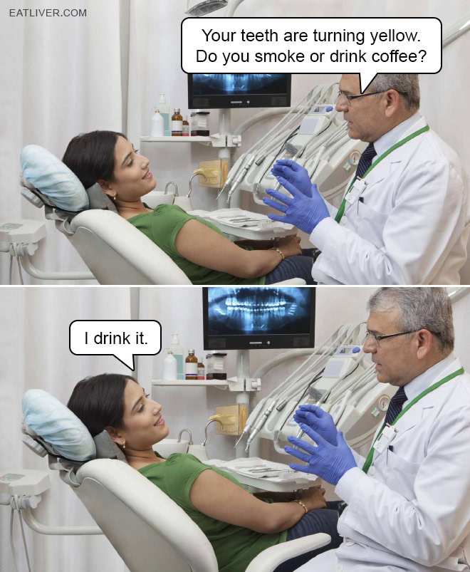 Dentist Meme: Do You Smoke Or Drink Coffee?