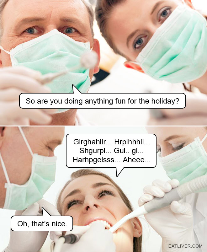 Dentist Small Talk: Happens Every Damn Time