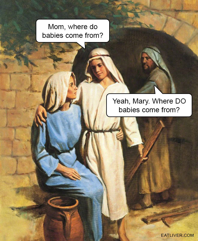 Yeah, Mary… Where Do Babies Come From?